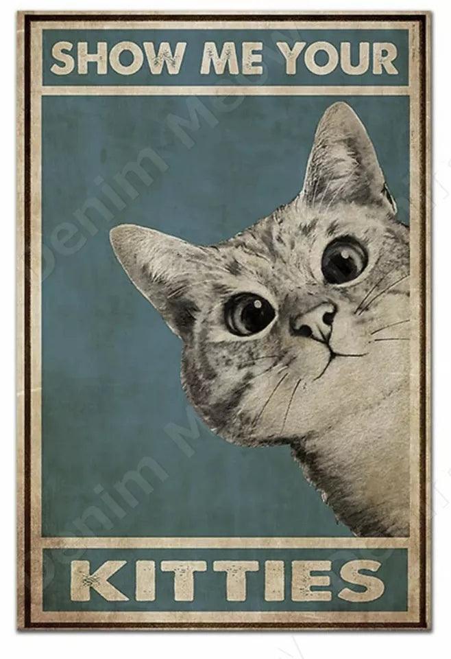 Show Me Your Kitties Tin Sign - North East Pet Shop Dog Shack UK
